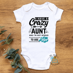 Baby Short Sleeve Onesie - I Have A Crazy Auntie & I'm...