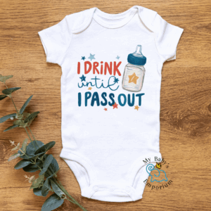 Baby Short Sleeve Onesie - I Drink Until I Pass Out